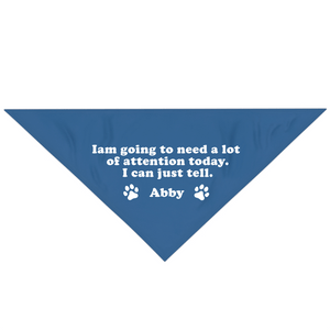 GeckoCustom Personalized Custom Dog Bandana, I'm Going To Need A Lot Of Attention, Dog Lover Gift