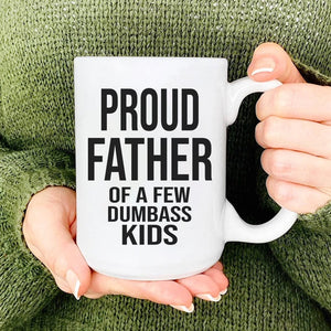 GeckoCustom Proud Father Of A Dumbass Kids Family Coffee Mug, HN590