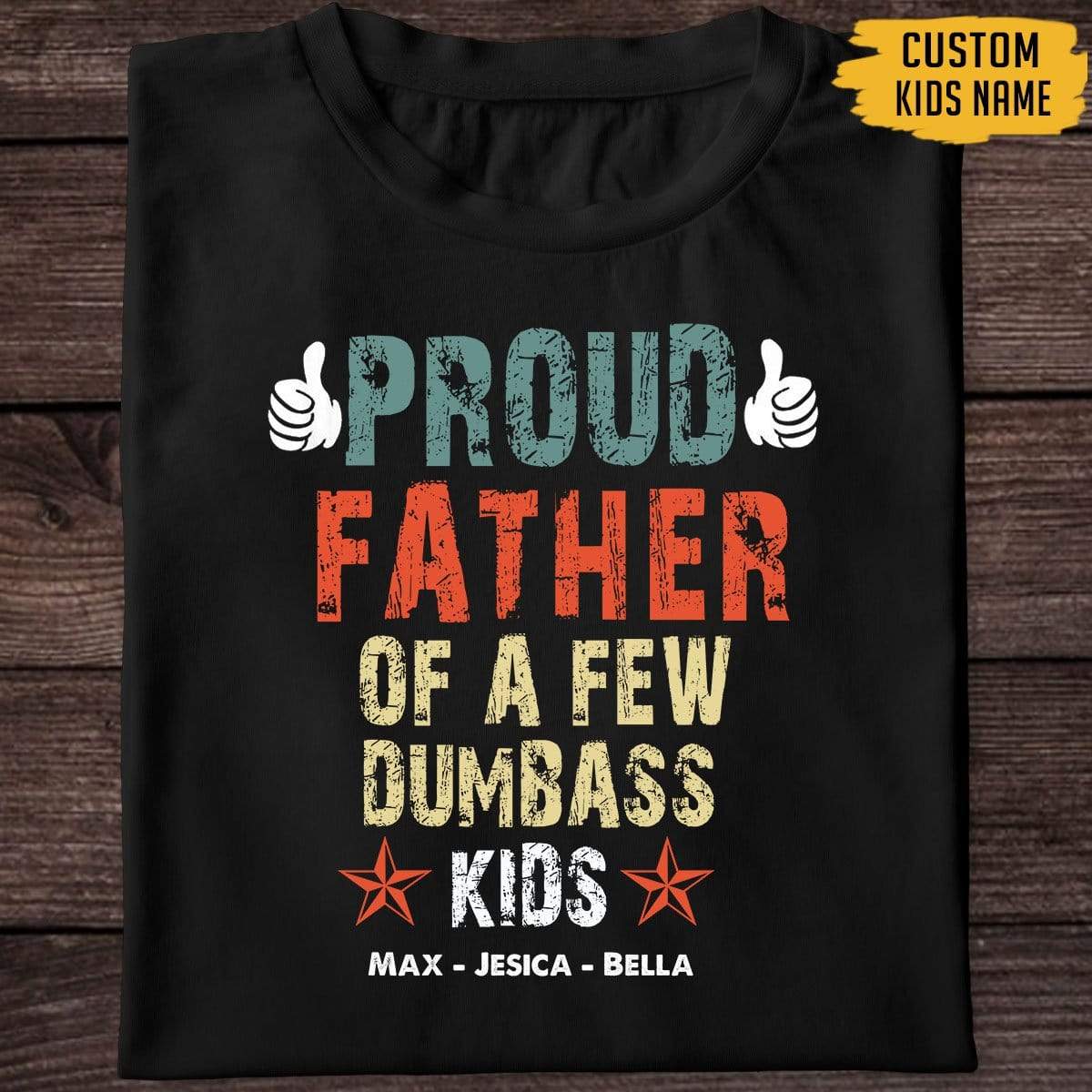 GeckoCustom Proud Father Of A Few Dumbass Kids Custom Shirt