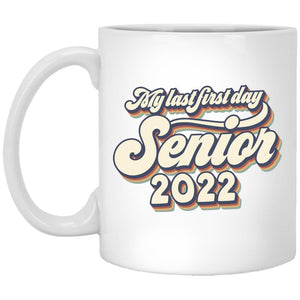 GeckoCustom Senior Class of 2022 Gift, My Last First Day Senior 2022 Water Bottle Mug, Class of 2022 Gift 11 oz. White Mug / White