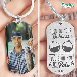 GeckoCustom Show Me Your Bobbers Fishing Outdoor Metal Keychain HN590 No Gift box / 1.77" x 1.06"