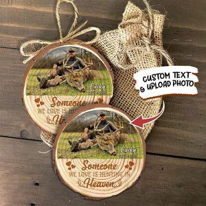 GeckoCustom Someone We Love Is Hunting In Heaven Hunting Wood Slice Ornament HN590 TWO SIDES / 3.2 - 3.5 in / 1 Piece