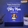 GeckoCustom To The World's Best Dog Mom Dog Acrylic Plaque With LED Night Light K228 HN590 Acrylic / 7.9"x4.5"