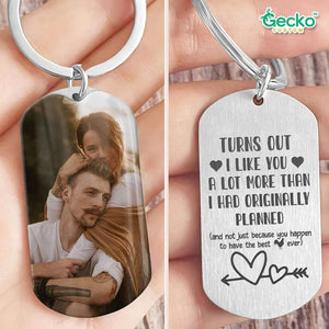 GeckoCustom Turns Out I Like You More Than I Planned Valentine Couple Metal Keychain HN590 No Gift box / 1.77" x 1.06"