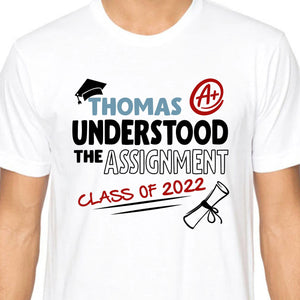 GeckoCustom Understood The Assignment Personalized Graduation Shirt C290